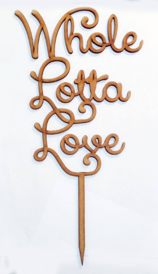 Whole lotta love Cake Topper Sign Laser cut wood Wedding decoration engagement